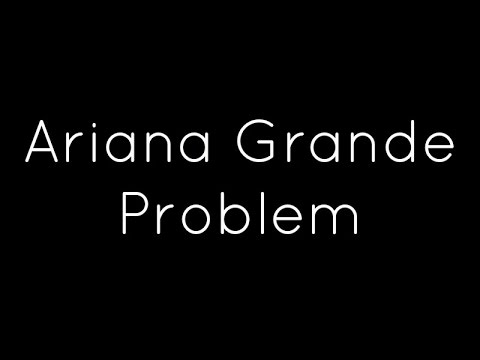 Ariana Grande ft. Iggy Azalea – Problem Lyrics