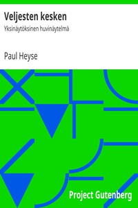 Veljesten kesken: Yksinäytöksinen huvinäytelmä by Paul Heyse0 (0)