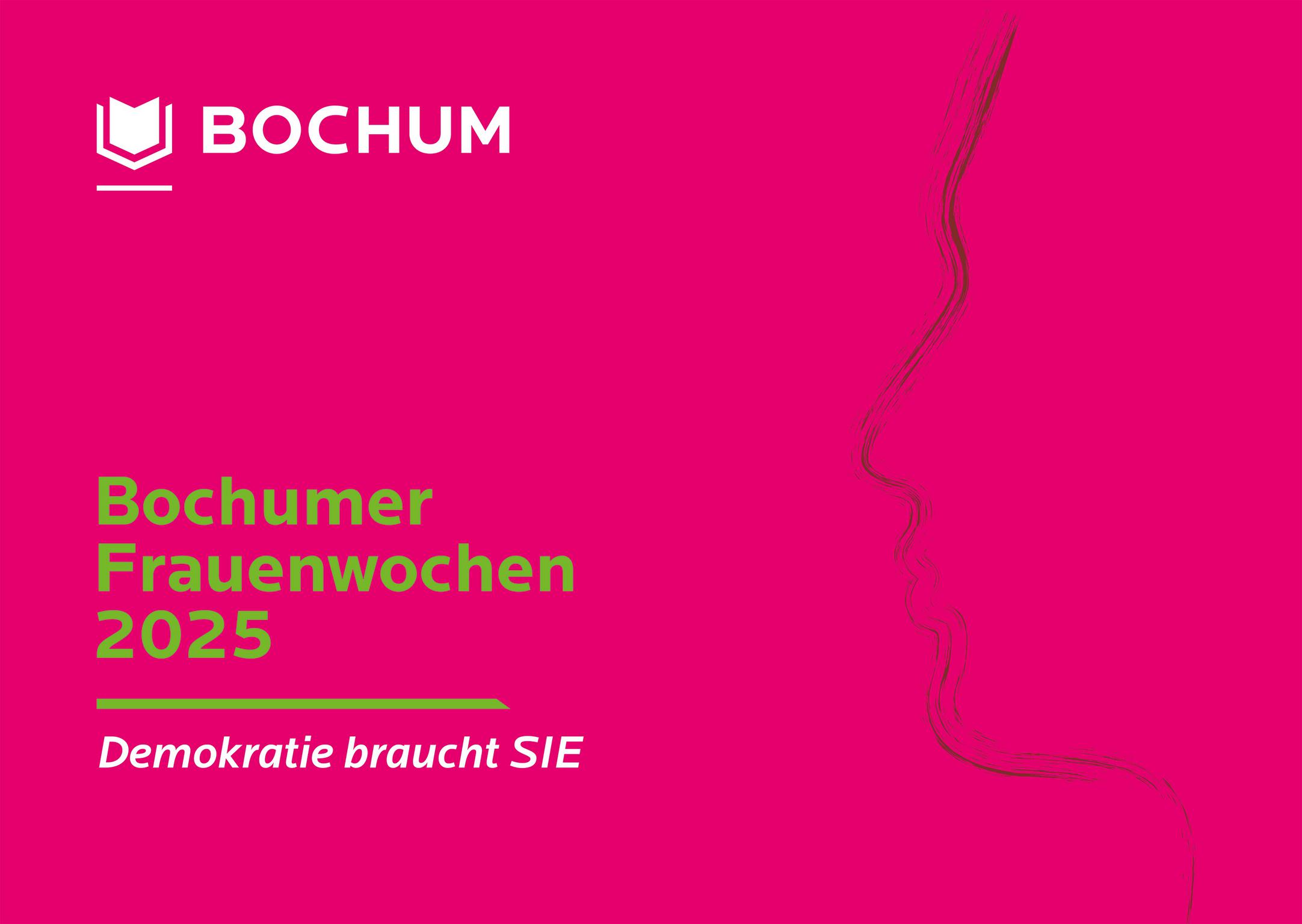 Plakat mit der Aufschrift "Bochumer Frauenwochen 2025" und dem Slogan "Demokratie braucht SIE" auf pinkem Hintergrund.